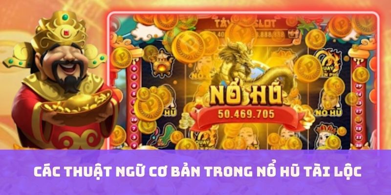 Các thuật ngữ cơ bản trong nổ hũ