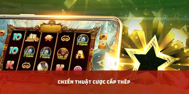 Chiến thuật cược cấp thép