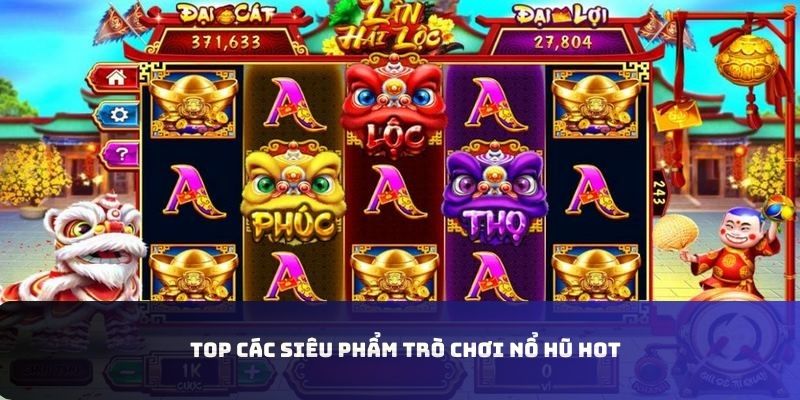Danh sách siêu phẩm quay hũ đổi thưởng
