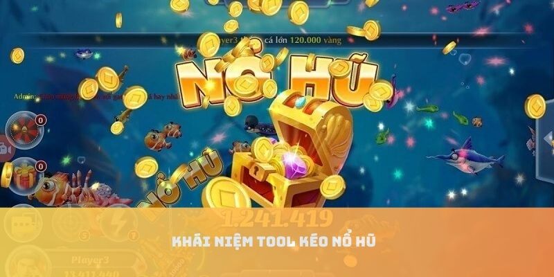 Định nghĩa về tool kéo nổ hũ