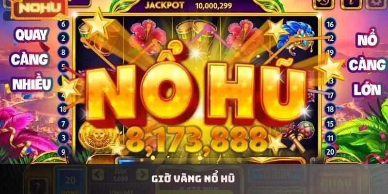 Giờ vàng nổ hũ