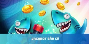 jackbot bắn cá