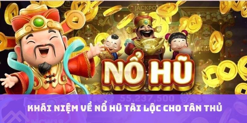 Khái niệm về nổ hũ tài lộc