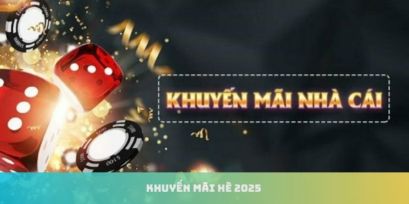 Khuyến mãi hè 2025