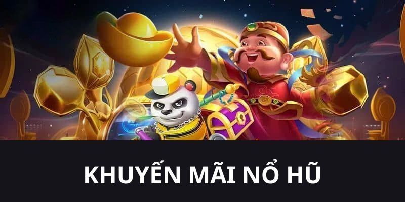 Khuyến mãi nổ hũ lần đầu