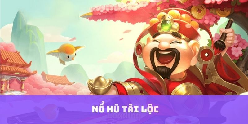 Nổ hũ tài lộc