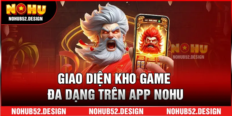 Giao diện kho game đa dạng trên app NOHU