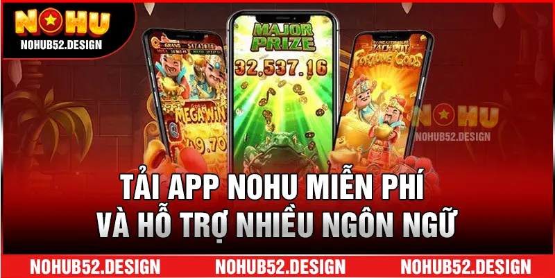Tải app NOHU miễn phí và hỗ trợ nhiều ngôn ngữ