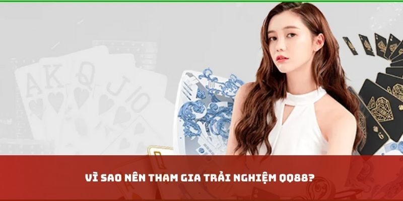 Top 3 lý do nên lựa chọn QQ88 là điểm đến