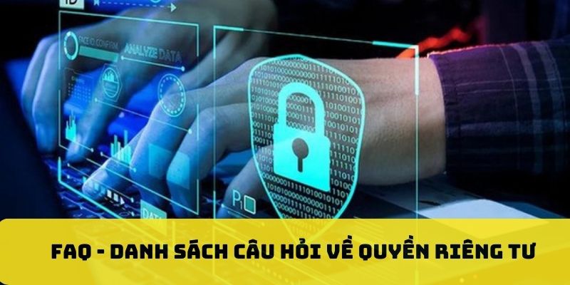 Top danh sách câu hỏi hay về quyền riêng tư