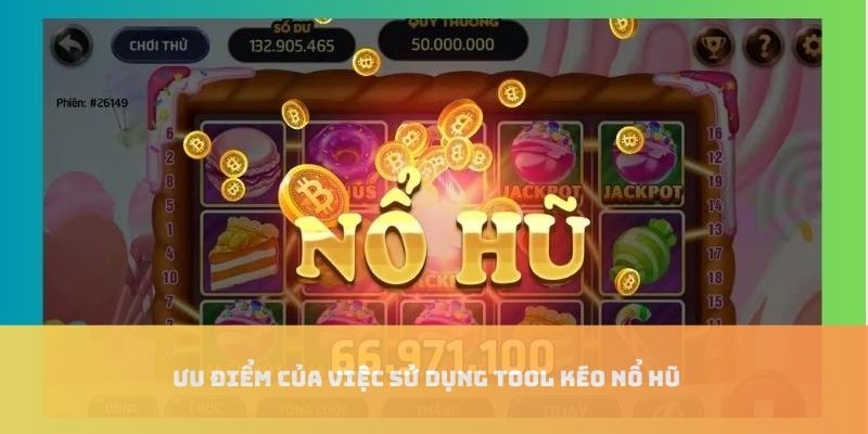 Ưu điểm của việc sử dụng tool kéo
