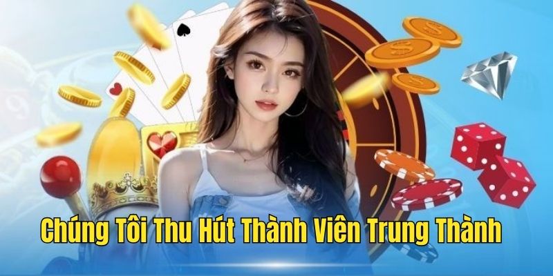 Về chúng tôi thu hút cược thủ lâu năm